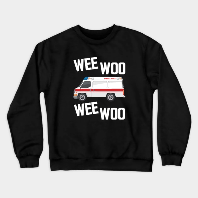 Paramedic - Wee Woo Wee Woo w Crewneck Sweatshirt by KC Happy Shop